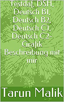 Testdaf, DSH, Deutsch B1, Deutsch B2, Deutsch C1, Deutsch C2- grafische Beschreibungstechnik (German Edition) - Epub + Converted Pdf